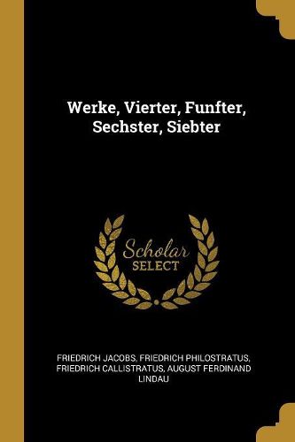 Cover image for Werke, Vierter, Funfter, Sechster, Siebter
