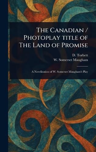 Cover image for The Canadian / Photoplay Title of The Land of Promise
