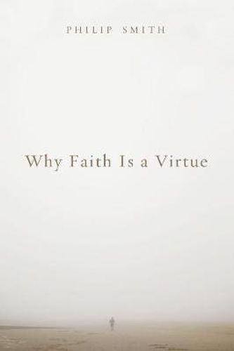 Why Faith Is a Virtue