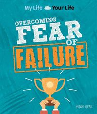 Cover image for My Life, Your Life: Overcoming Fear of Failure