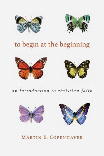 Cover image for To Begin at the Beginning: An Introduction to the Christian Faith