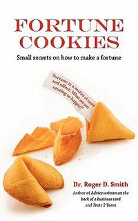 Cover image for Fortune Cookies: Small Secrets on How to Make a Fortune