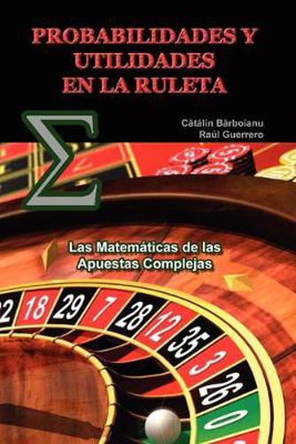 Cover image for Probabilidades Y Utilidades En La Ruleta: Las Matematicas de las Apuestas Complejas