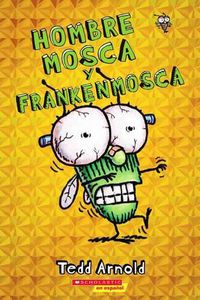 Cover image for Hombre Mosca Y Frankenmosca (Fly Guy and the Frankenfly): Volume 13
