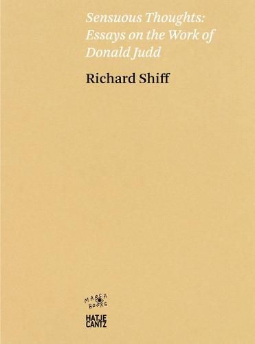 Cover image for Richard Shiff. Sensuous Thoughts: Essays on the Work of Donald Judd