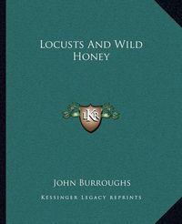 Cover image for Locusts and Wild Honey