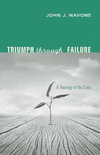 Cover image for Triumph Through Failure: A Theology of the Cross