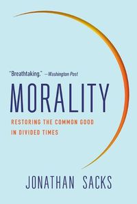 Cover image for Morality: Restoring the Common Good in Divided Times