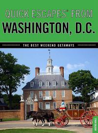 Cover image for Quick Escapes (R) From Washington, D.C.: The Best Weekend Getaways