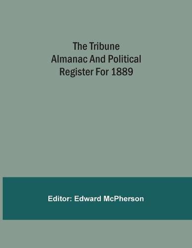 The Tribune Almanac And Political Register For 1889