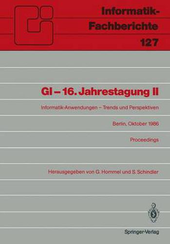 GI - 16. Jahrestagung II: Informatik-Anwendungen - Trends und Perspektiven