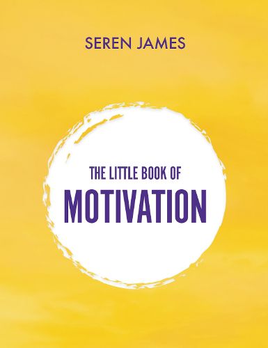 Cover image for The Little Book of Motivation: A pocketbook for when you need guidance and motivation
