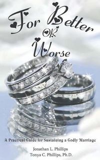 Cover image for For Better or Worse: A Practical Guide for Sustaining a Godly Marriage