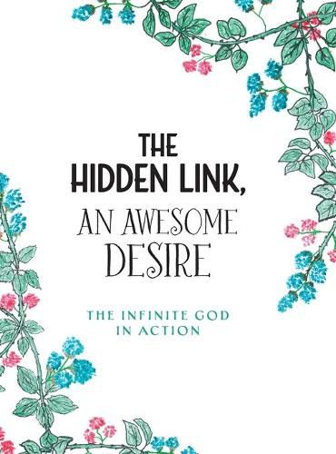 Cover image for The Hidden Link, An Awesome Desire: The Infinite God in Action