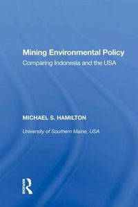 Cover image for Mining Environmental Policy: Comparing Indonesia and the USA