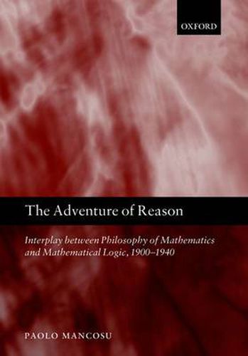Cover image for The Adventure of Reason: Interplay Between Philosophy of Mathematics and Mathematical Logic, 1900-1940