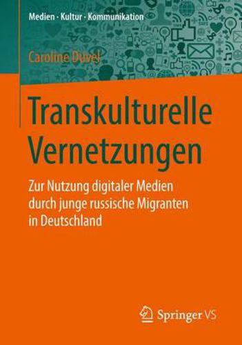 Cover image for Transkulturelle Vernetzungen: Zur Nutzung digitaler Medien durch junge russische Migranten in Deutschland