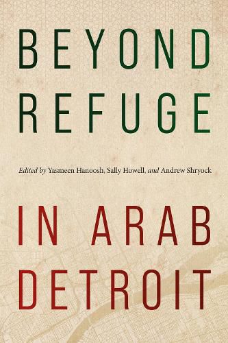 Cover image for Beyond Refuge in Arab Detroit