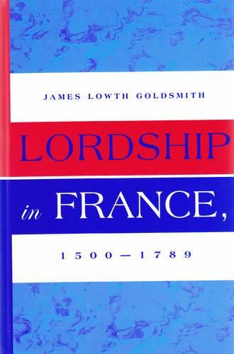 Cover image for Lordship in France, 1500-1789