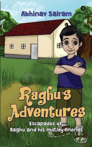 Cover image for Raghu's Adventures: Escapades of Raghu and His Motely Friends