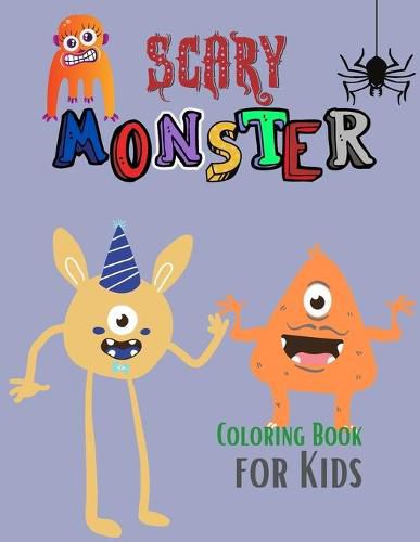 Cover image for Scary Monster Coloring Book for Kids: The Book of Monsters Cheeky Monsters to Color Monster Activity Book Monster Book Coloring Book for Kids Ages 4-8 Monster Coloring Book For Kids Ages 4-8