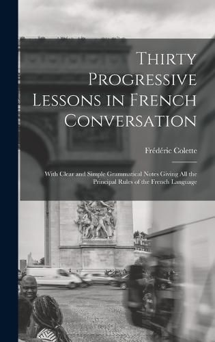 Cover image for Thirty Progressive Lessons in French Conversation