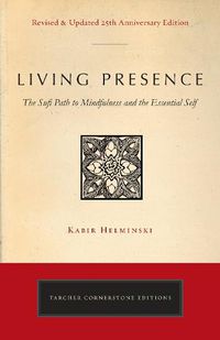 Cover image for Living Presence (Revised): The Sufi Path to Mindfulness and the Essential Self