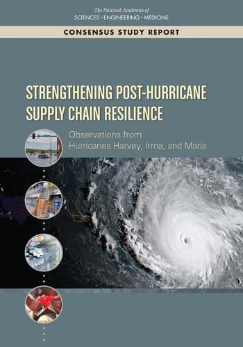 Strengthening Post-Hurricane Supply Chain Resilience: Observations from Hurricanes Harvey, Irma, and Maria