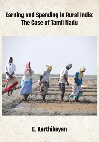 Cover image for Earning and Spending in Rural India: The Case of Tamil Nadu