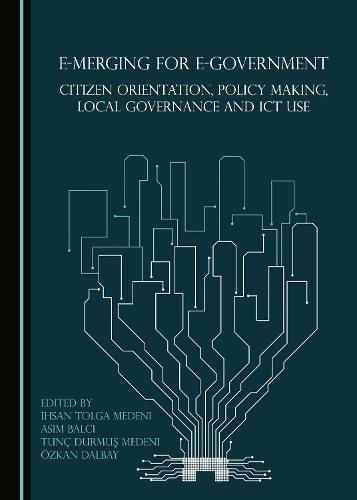 Cover image for E-merging for E-Government: Citizen Orientation, Policy Making, Local Governance and ICT Use