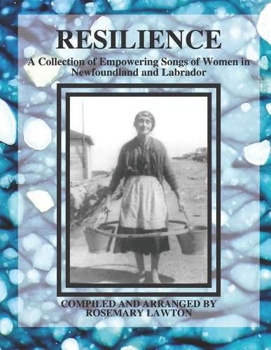 Cover image for Resilience: A Collection of Empowering Songs of Women in Newfoundland and Labrador