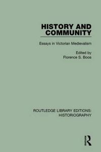 Cover image for History and Community: Essays in Victorian Medievalism