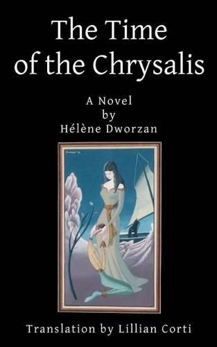 Cover image for The Time of the Chrysalis: Helene Dworzan