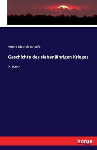 Cover image for Geschichte des siebenjahrigen Krieges: 2. Band