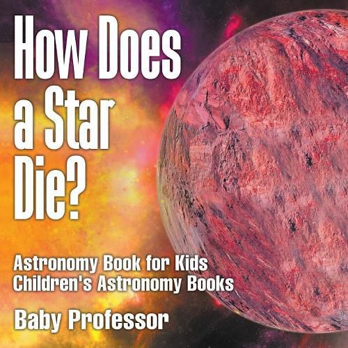 Cover image for How Does a Star Die? Astronomy Book for Kids Children's Astronomy Books