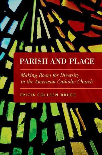 Cover image for Parish and Place: Making Room for Diversity in the American Catholic Church