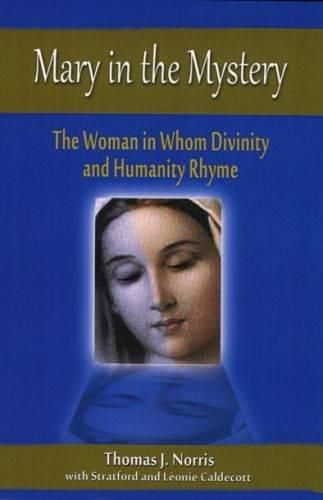 Mary in the Mystery: The Woman in Whom Divinity and Humanity Rhyme