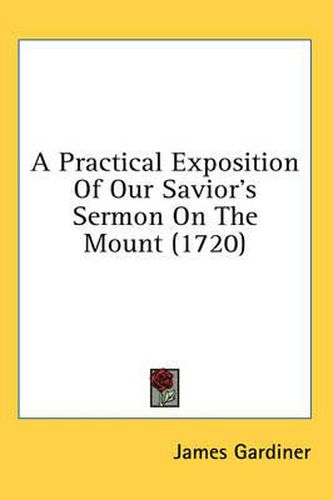 Cover image for A Practical Exposition of Our Savior's Sermon on the Mount (1720)