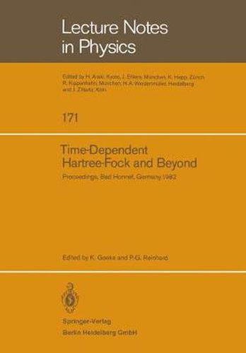 Time Dependent Hartree-Fock and Beyond: Proceedings of the International Symposium Held in Bad Honnef, Germany, June 7-11,1982