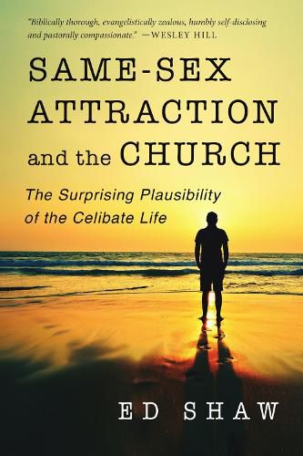 Cover image for Same-Sex Attraction and the Church: The Surprising Plausibility of the Celibate Life