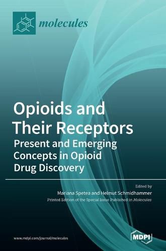 Cover image for Opioids and Their Receptors: Present and Emerging Concepts in Opioid Drug Discovery