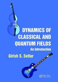 Cover image for Dynamics of Classical and Quantum Fields: An Introduction