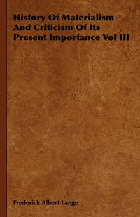 Cover image for History of Materialism and Criticism of Its Present Importance Vol III