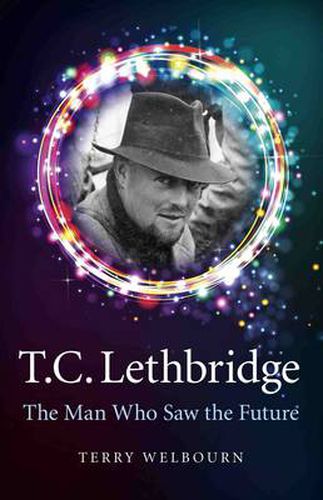 T C Lethbridge - The Man Who Saw the Future