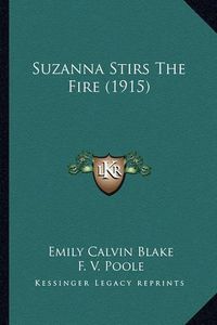 Cover image for Suzanna Stirs the Fire (1915)