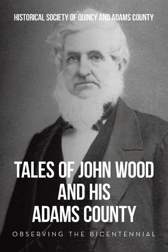 Tales of John Wood and His Adams County