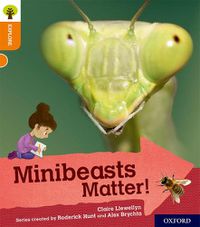 Cover image for Oxford Reading Tree Explore with Biff, Chip and Kipper: Oxford Level 6: Minibeasts Matter!