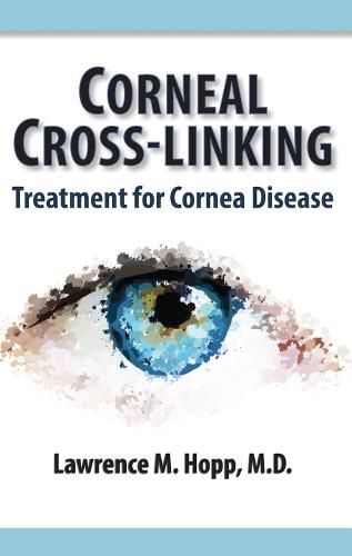 Cover image for Corneal Cross-Linking: Treatment for Cornea Disease