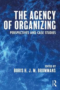 Cover image for The Agency of Organizing: Perspectives and Case Studies