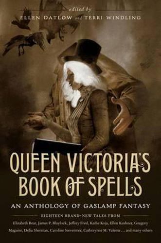Cover image for Queen Victoria's Book of Spells: An Anthology of Gaslamp Fantasy